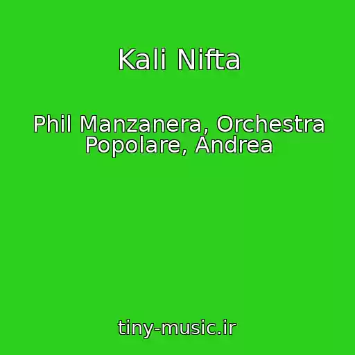 کاور آهنگ Kali Nifta از Phil Manzanera, Orchestra Popolare, Andrea