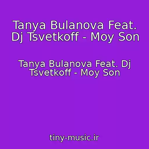 کاور آهنگ Tanya Bulanova Feat. Dj Tsvetkoff - Moy Son از Tanya Bulanova Feat. Dj Tsvetkoff - Moy Son