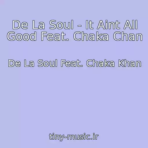 کاور آهنگ De La Soul - It Aint All Good Feat. Chaka Chan از De La Soul Feat. Chaka Khan