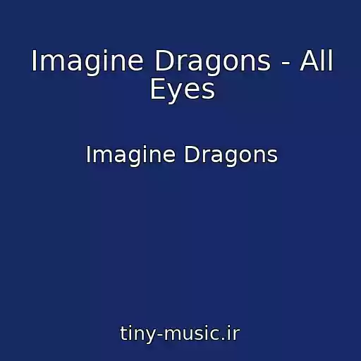 کاور آهنگ Imagine Dragons - All Eyes از Imagine Dragons