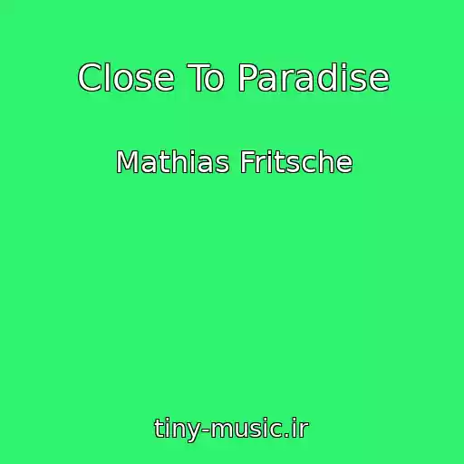 کاور آهنگ Close To Paradise از Mathias Fritsche