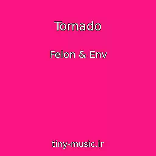 کاور آهنگ Tornado از Felon & Env