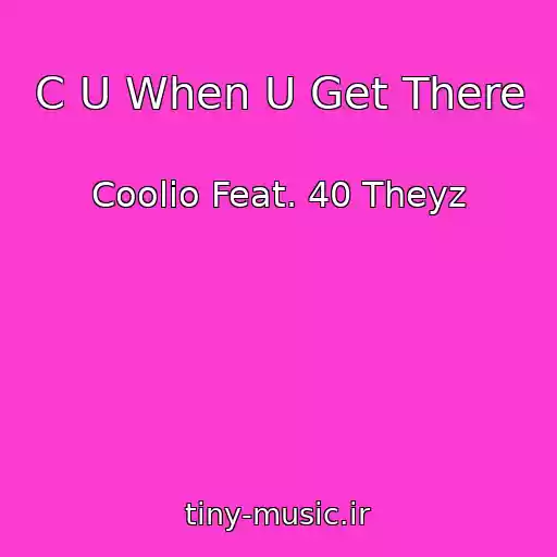 کاور آهنگ C U When U Get There از Coolio Feat. 40 Theyz
