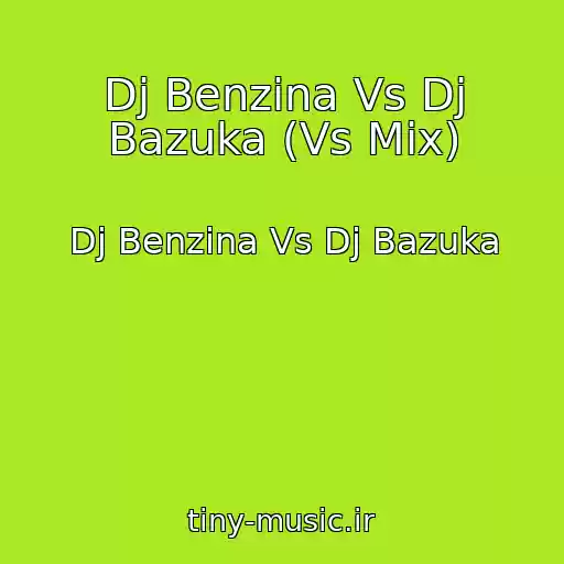 کاور آهنگ Dj Benzina Vs Dj Bazuka (Vs Mix) از Dj Benzina Vs Dj Bazuka