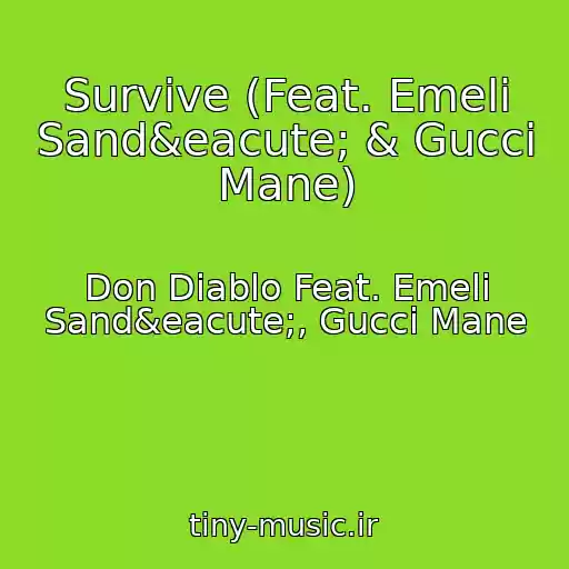 کاور آهنگ Survive (Feat. Emeli Sand&eacute; & Gucci Mane) از Don Diablo Feat. Emeli Sand&eacute;, Gucci Mane