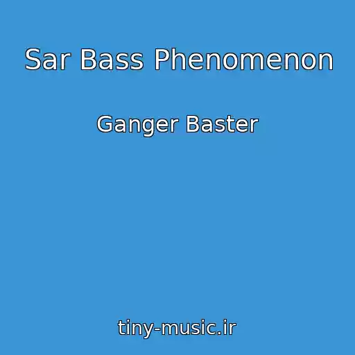 کاور آهنگ Sar Bass Phenomenon از Ganger Baster