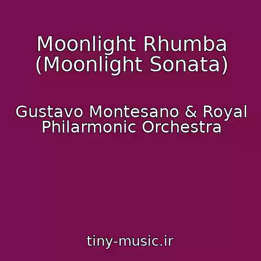 کاور آهنگ Moonlight Rhumba (Moonlight Sonata) از Gustavo Montesano & Royal Philarmonic Orchestra