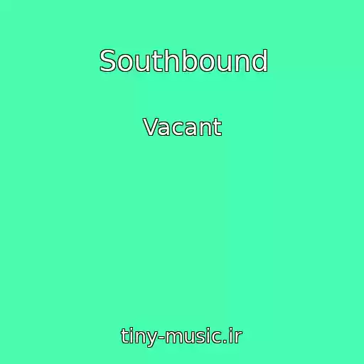 کاور آهنگ Southbound از Vacant