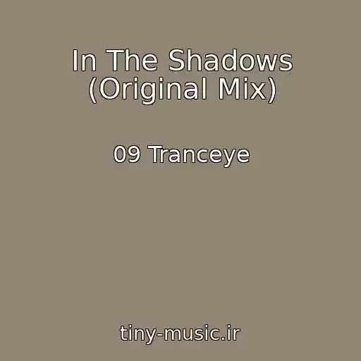 کاور آهنگ In The Shadows (Original Mix) از 09 Tranceye