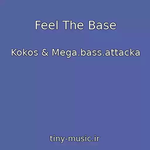 کاور آهنگ Feel The Base از Kokos & Mega.bass.attacka