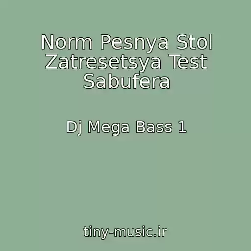 کاور آهنگ Norm Pesnya Stol Zatresetsya Test Sabufera از Dj Mega Bass 1