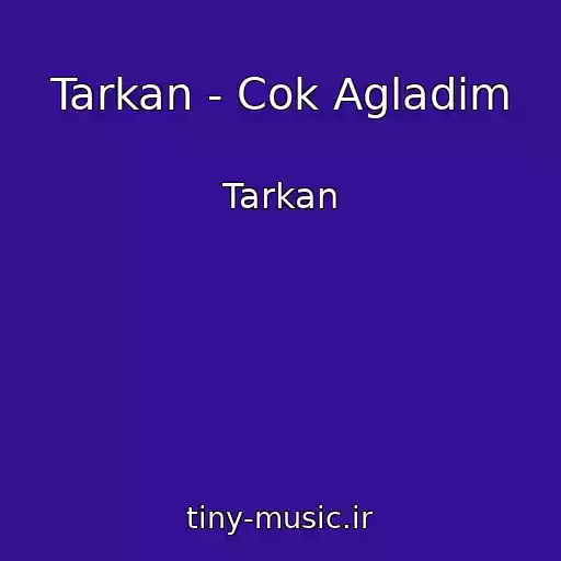 کاور آهنگ Tarkan - Cok Agladim از Tarkan