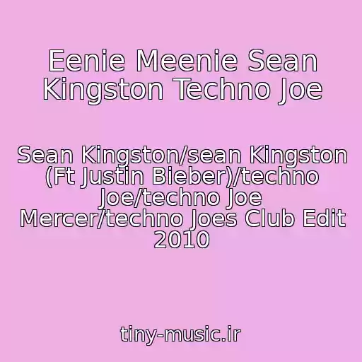 کاور آهنگ Eenie Meenie Sean Kingston Techno Joe از Sean Kingston/sean Kingston (Ft Justin Bieber)/techno Joe/techno Joe Mercer/techno Joes Club Edit 2010