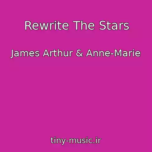 کاور آهنگ Rewrite The Stars از James Arthur & Anne-Marie