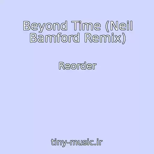 کاور آهنگ Beyond Time (Neil Bamford Remix) از Reorder