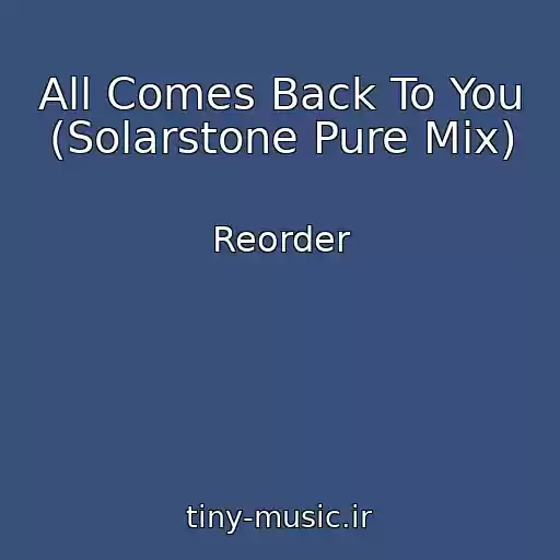 کاور آهنگ All Comes Back To You (Solarstone Pure Mix) از Reorder