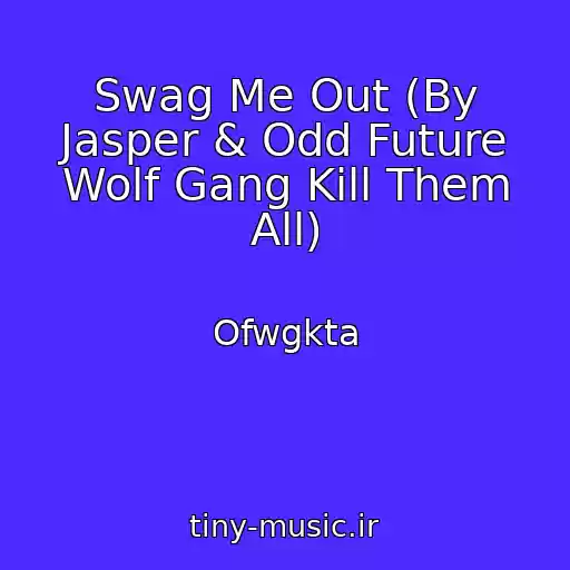 کاور آهنگ Swag Me Out (By Jasper & Odd Future Wolf Gang Kill Them All) از Ofwgkta