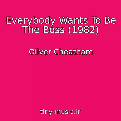 کاور آهنگ Everybody Wants To Be The Boss (1982) از Oliver Cheatham