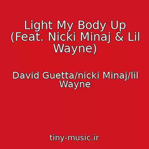 کاور آهنگ Light My Body Up (Feat. Nicki Minaj & Lil Wayne) از David Guetta/nicki Minaj/lil Wayne