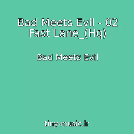کاور آهنگ Bad Meets Evil - 02 Fast Lane_(Hq) از Bad Meets Evil