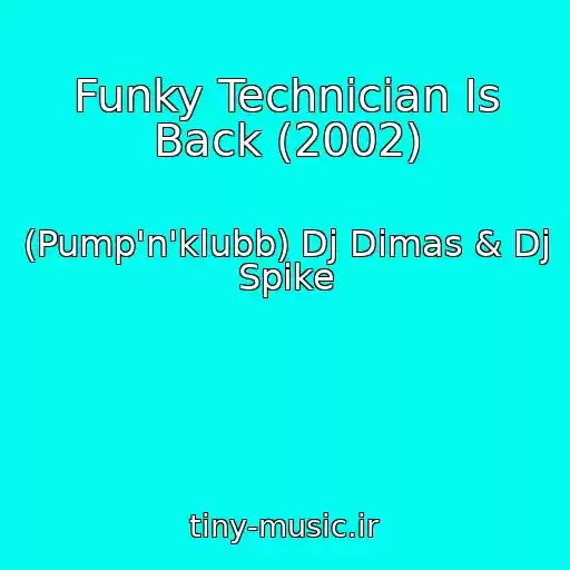 کاور آهنگ Funky Technician Is Back (2002) از (Pump'n'klubb) Dj Dimas & Dj Spike