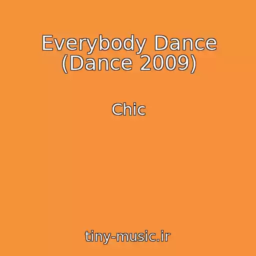 کاور آهنگ Everybody Dance (Dance 2009) از Chic