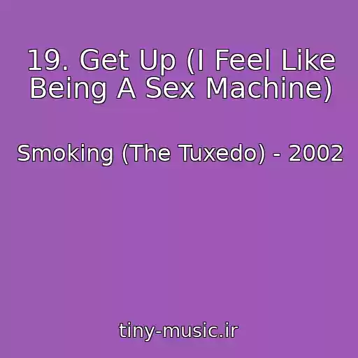 کاور آهنگ 19. Get Up (I Feel Like Being A Sex Machine) از Smoking (The Tuxedo) - 2002