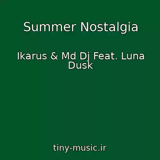 کاور آهنگ Summer Nostalgia از Ikarus & Md Dj Feat. Luna Dusk