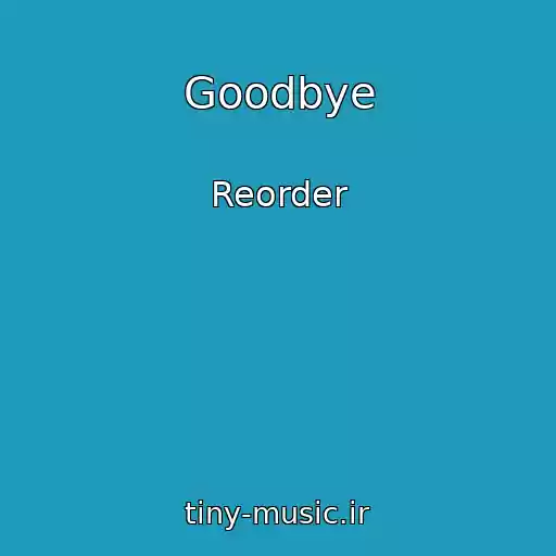 کاور آهنگ Goodbye از Reorder