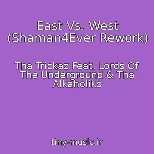 کاور آهنگ East Vs. West (Shaman4Ever Rework) از Tha Trickaz Feat. Lords Of The Underground & Tha Alkaholiks