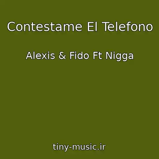 کاور آهنگ Contestame El Telefono از Alexis & Fido Ft Nigga