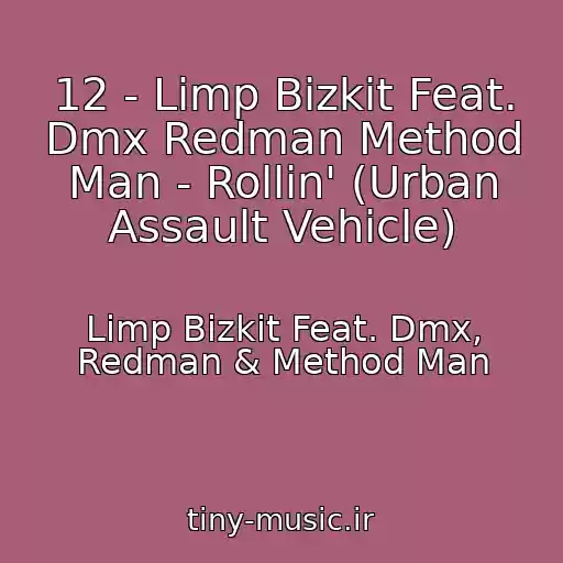 کاور آهنگ 12 - Limp Bizkit Feat. Dmx Redman Method Man - Rollin' (Urban Assault Vehicle) از Limp Bizkit Feat. Dmx, Redman & Method Man