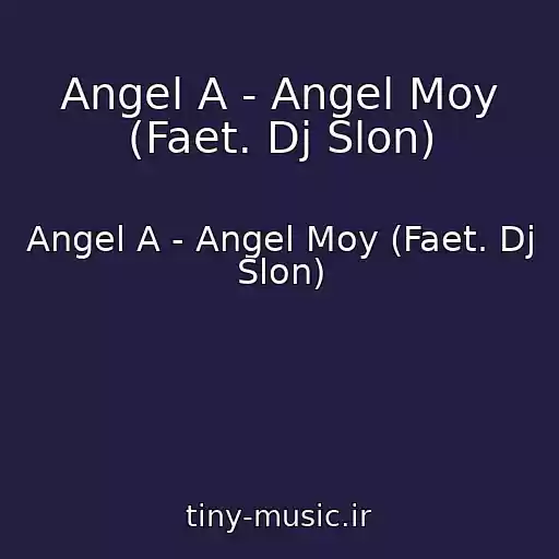 کاور آهنگ Angel A - Angel Moy (Faet. Dj Slon) از Angel A - Angel Moy (Faet. Dj Slon)