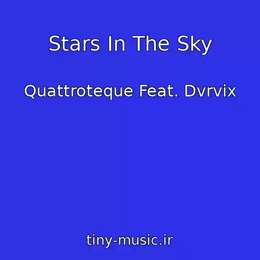 کاور آهنگ Stars In The Sky از Quattroteque Feat. Dvrvix