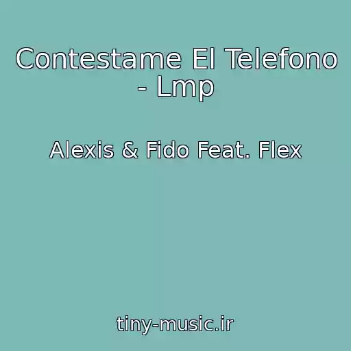 کاور آهنگ Contestame El Telefono - Lmp از Alexis & Fido Feat. Flex
