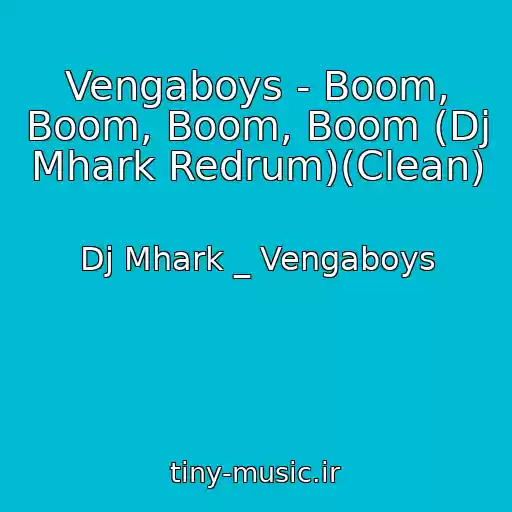 کاور آهنگ Vengaboys - Boom, Boom, Boom, Boom (Dj Mhark Redrum)(Clean) از Dj Mhark _ Vengaboys