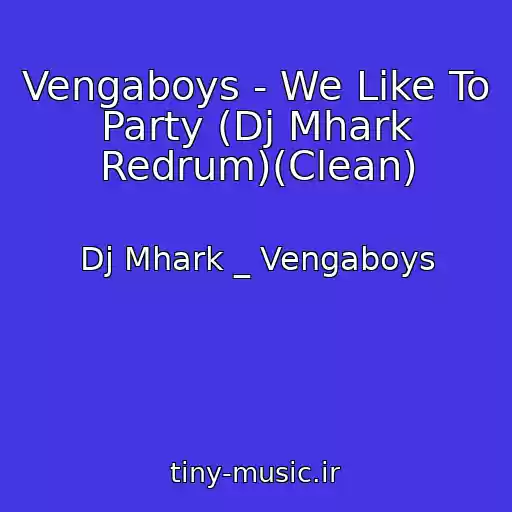 کاور آهنگ Vengaboys - We Like To Party (Dj Mhark Redrum)(Clean) از Dj Mhark _ Vengaboys