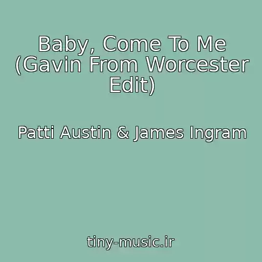 کاور آهنگ Baby, Come To Me (Gavin From Worcester Edit) از Patti Austin & James Ingram