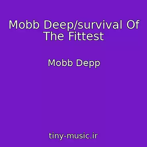 کاور آهنگ Mobb Deep/survival Of The Fittest از Mobb Depp