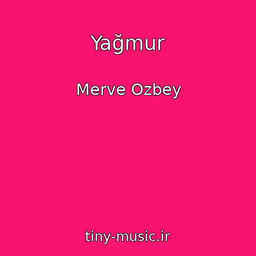 کاور آهنگ Yağmur از Merve Ozbey