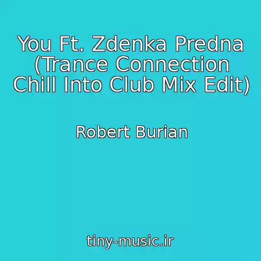 کاور آهنگ You Ft. Zdenka Predna (Trance Connection Chill Into Club Mix Edit) از Robert Burian