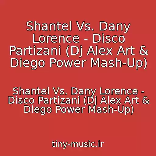 کاور آهنگ Shantel Vs. Dany Lorence - Disco Partizani (Dj Alex Art & Diego Power Mash-Up) از Shantel Vs. Dany Lorence - Disco Partizani (Dj Alex Art & Diego Power Mash-Up)