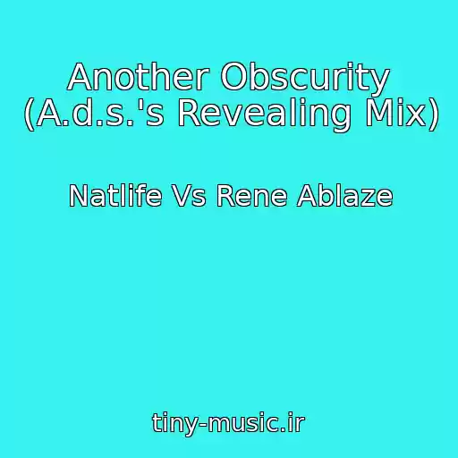 کاور آهنگ Another Obscurity (A.d.s.'s Revealing Mix) از Natlife Vs Rene Ablaze
