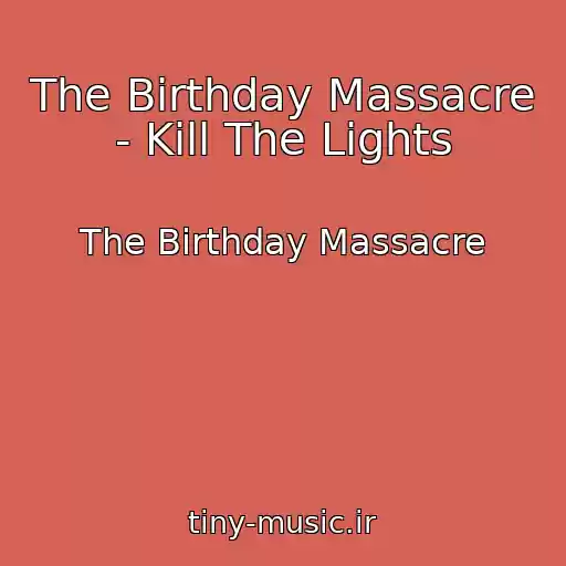 کاور آهنگ The Birthday Massacre - Kill The Lights از The Birthday Massacre