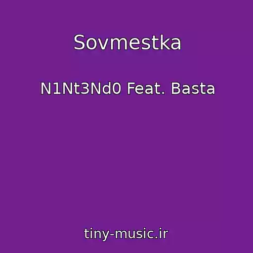 کاور آهنگ Sovmestka از N1Nt3Nd0 Feat. Basta