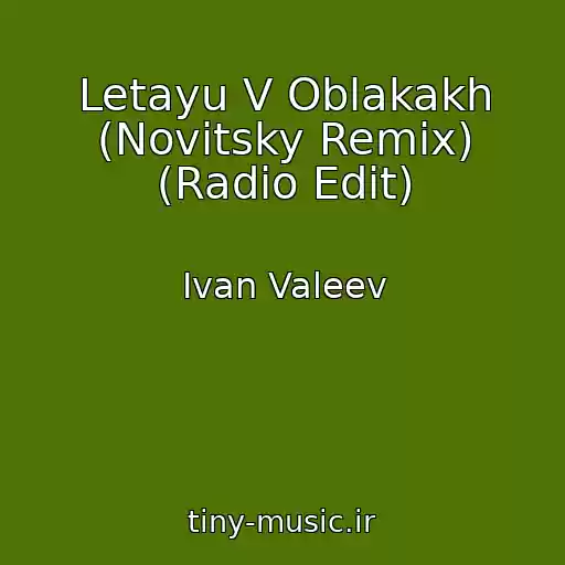 کاور آهنگ Letayu V Oblakakh (Novitsky Remix) (Radio Edit) از Ivan Valeev
