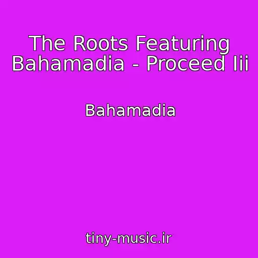 کاور آهنگ The Roots Featuring Bahamadia - Proceed Iii از Bahamadia