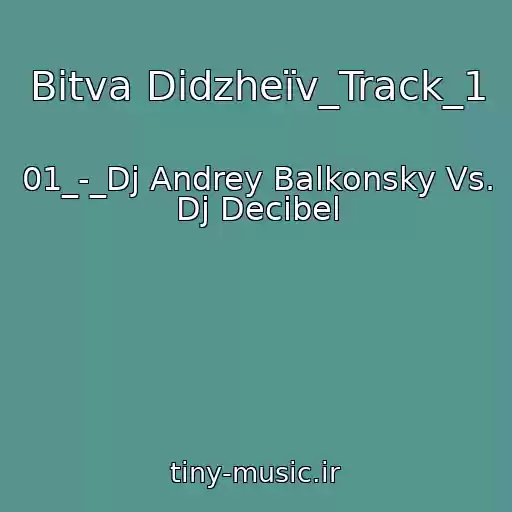 کاور آهنگ Bitva Dіdzheїv_Track_1 از 01_-_Dj Andrey Balkonsky Vs. Dj Decibel