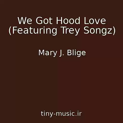 کاور آهنگ We Got Hood Love (Featuring Trey Songz) از Mary J. Blige