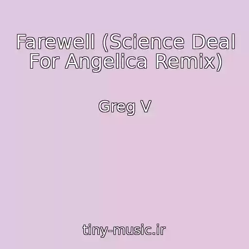 کاور آهنگ Farewell (Science Deal For Angelica Remix) از Greg V